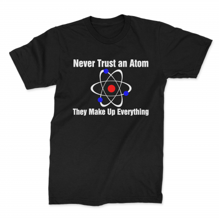 (image for) 'Never Trust an Atom' Black T-Shirt
