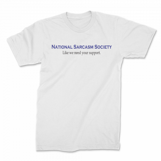 (image for) "National Sarcasm Society" T-Shirt - Click Image to Close